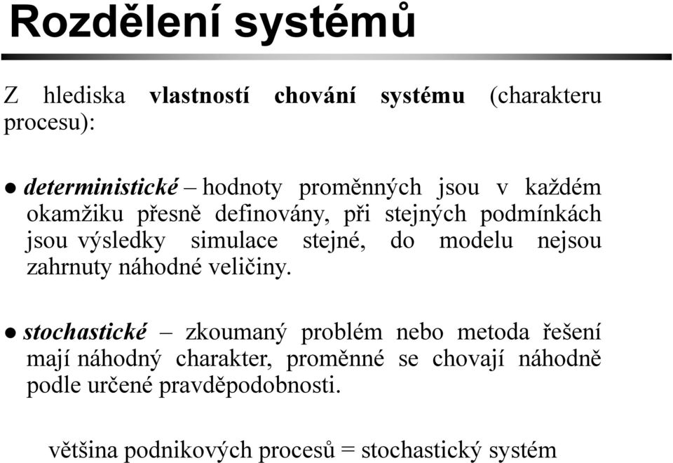 do modelu nejsou zahrnuty náhodné veličiny.