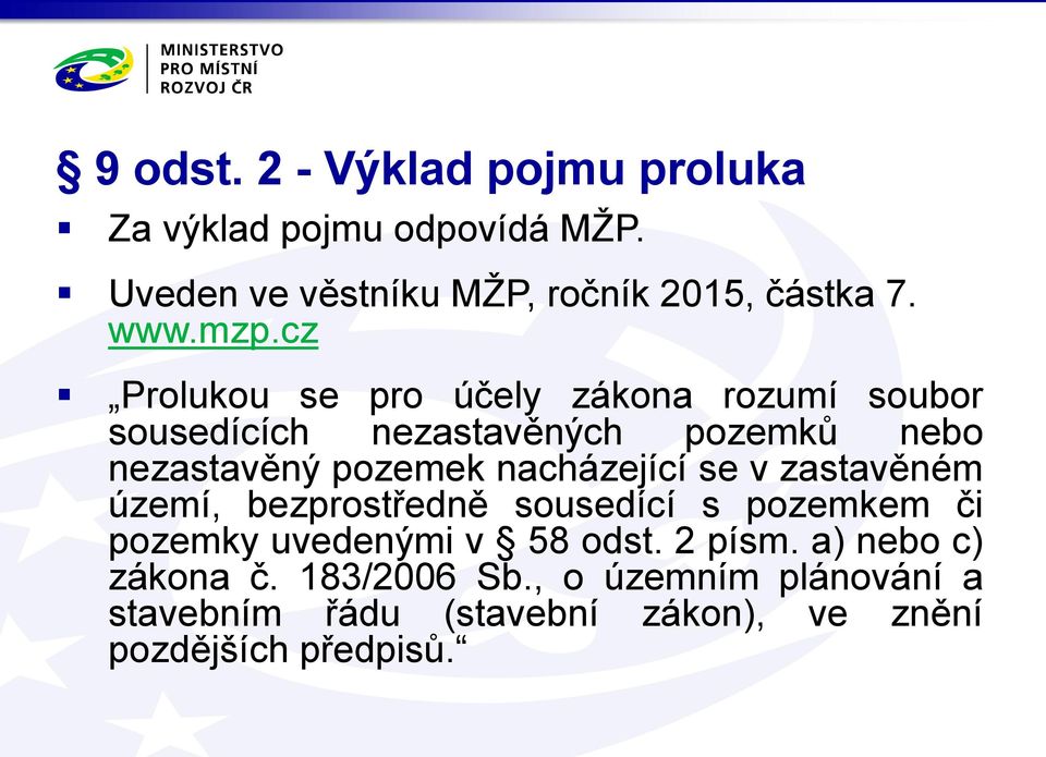 cz Prolukou se pro účely zákona rozumí soubor sousedících nezastavěných pozemků nebo nezastavěný pozemek