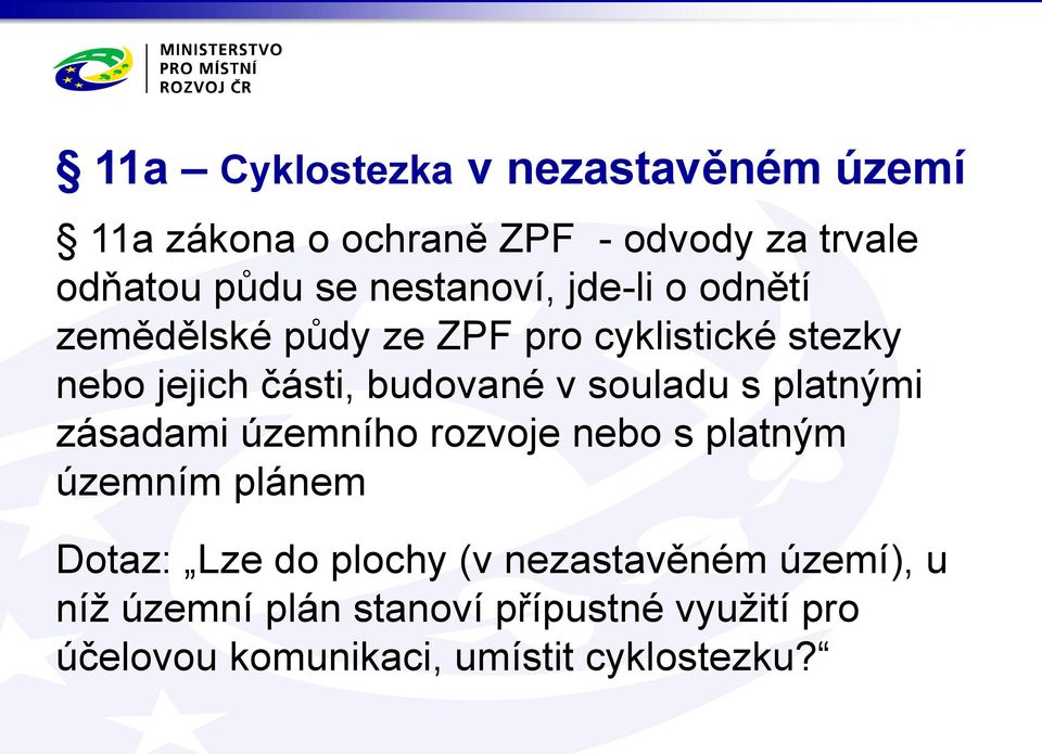 souladu s platnými zásadami územního rozvoje nebo s platným územním plánem Dotaz: Lze do plochy (v