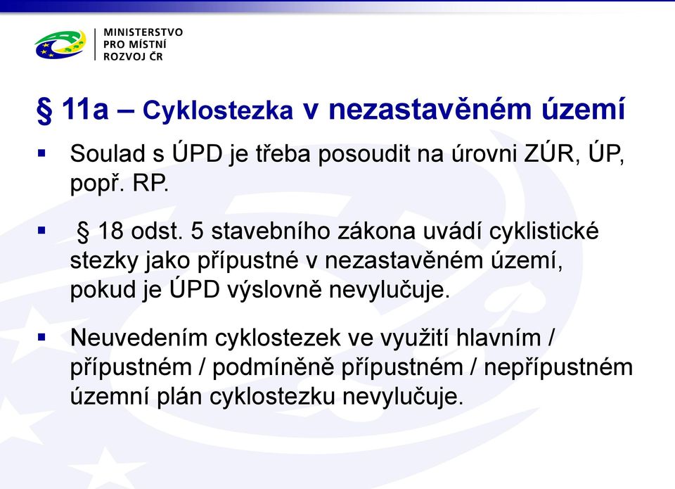 5 stavebního zákona uvádí cyklistické stezky jako přípustné v nezastavěném území, pokud