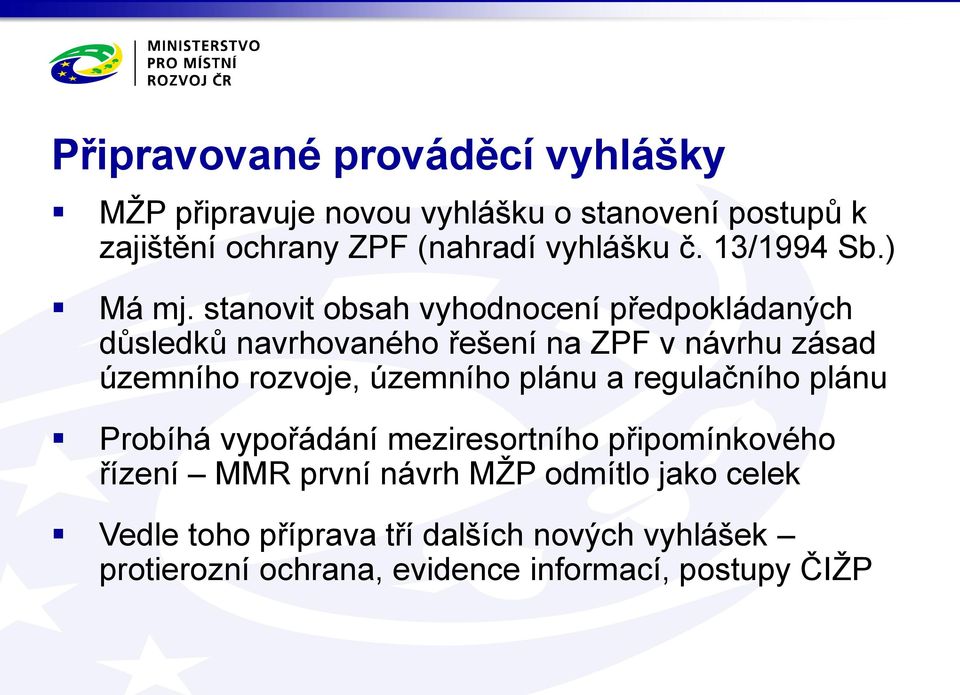 stanovit obsah vyhodnocení předpokládaných důsledků navrhovaného řešení na ZPF v návrhu zásad územního rozvoje, územního