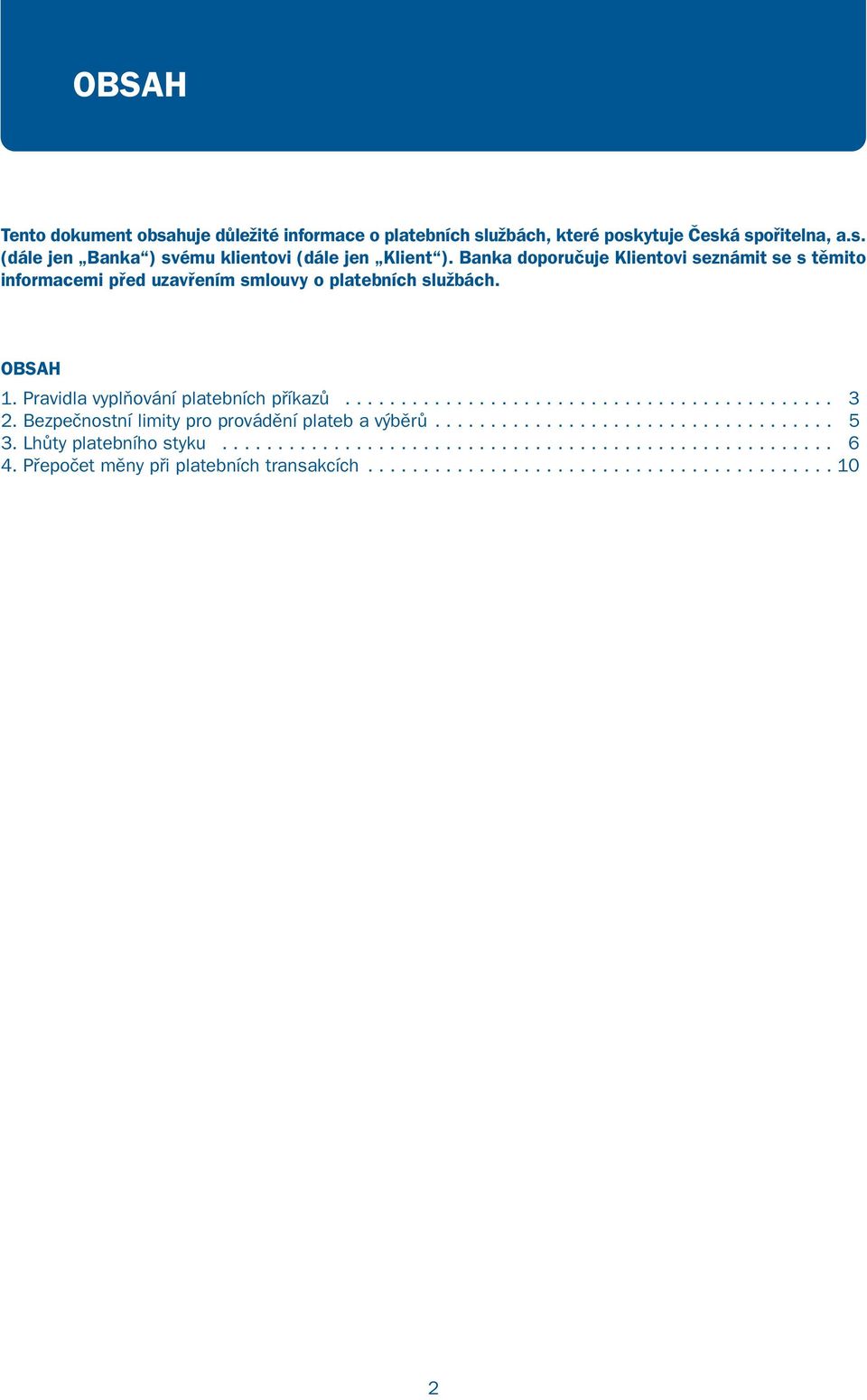 ........................................... 3 2. Bezpečnostní limity pro provádění plateb a výběrů.................................... 5 3.