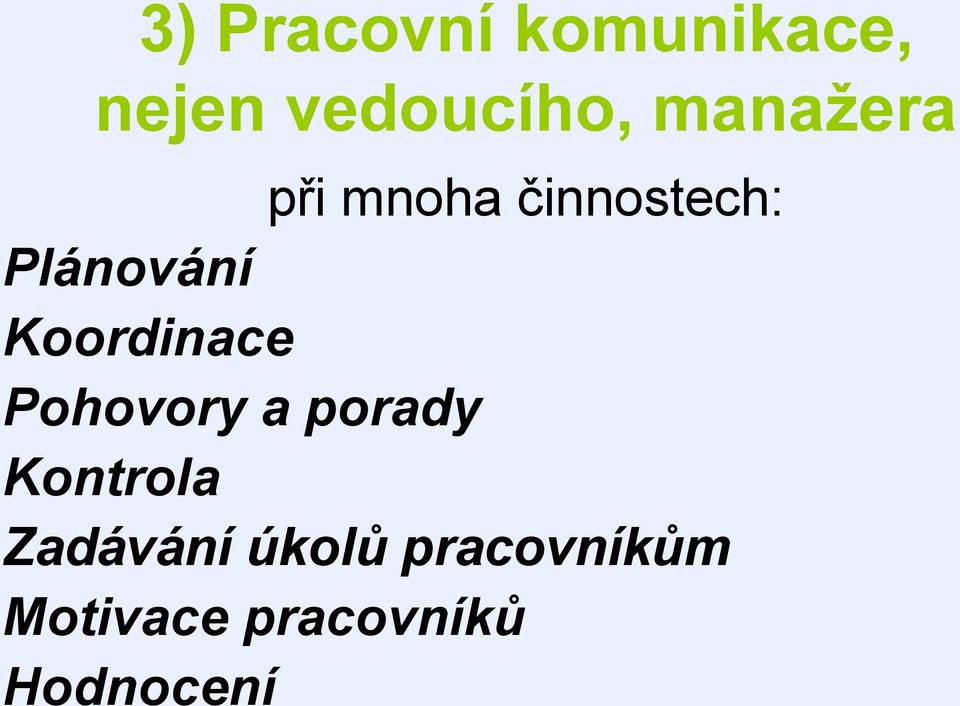 Koordinace Pohovory a porady Kontrola