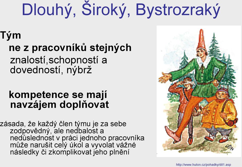 sebe zodpovědný, ale nedbalost a nedůslednost v práci jednoho pracovníka může narušit