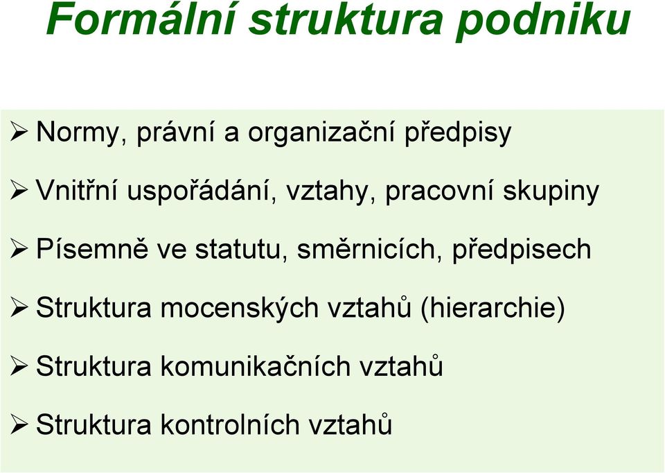 ve statutu, směrnicích, předpisech Struktura mocenských vztahů