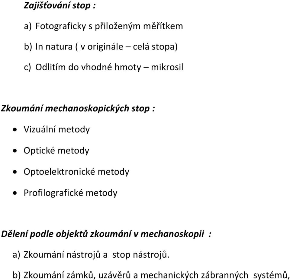 metody Optoelektronické metody Profilografické metody Dělení podle objektů zkoumání v