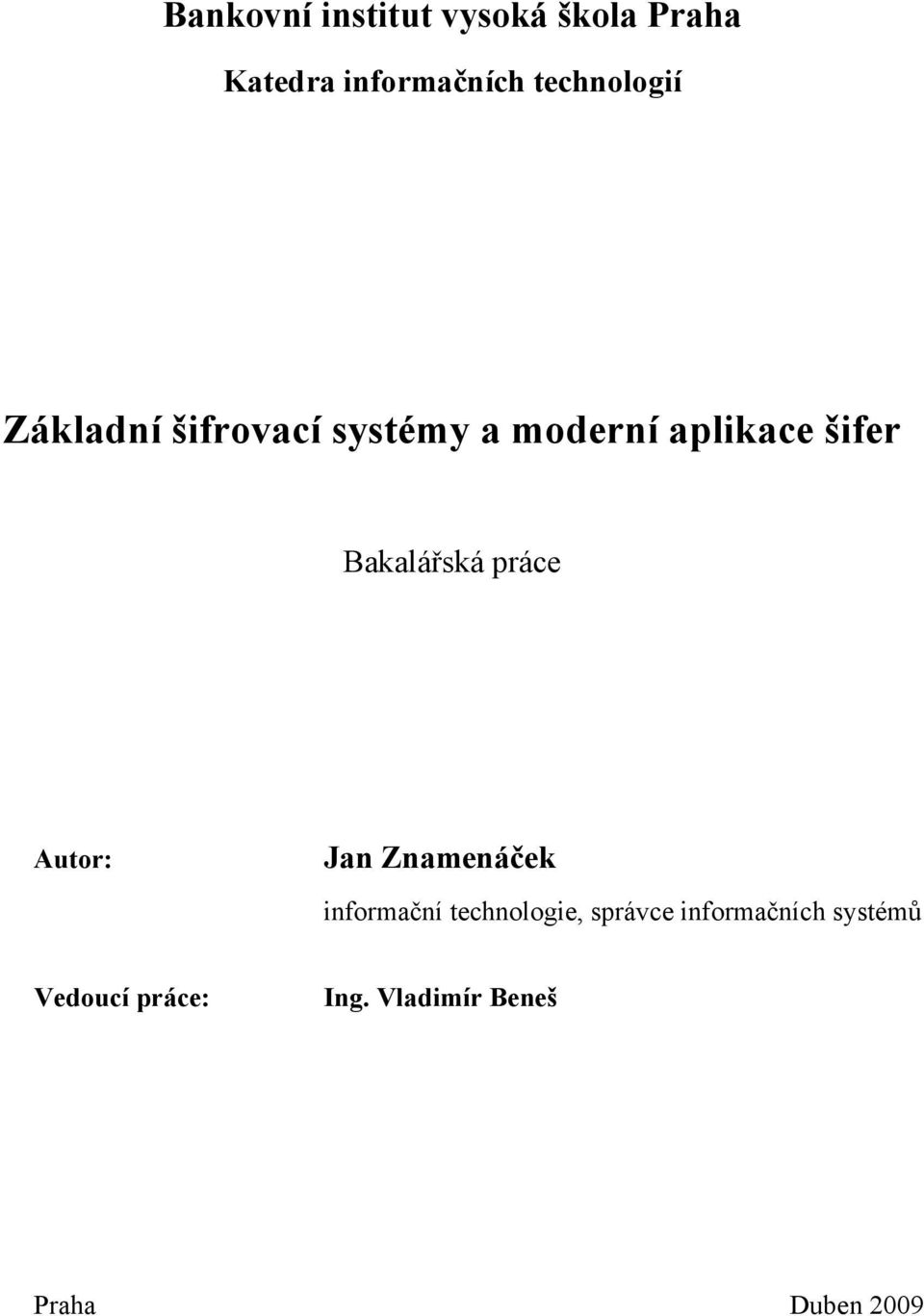 Bakalářská práce Autor: Jan Znamenáček informační technologie,
