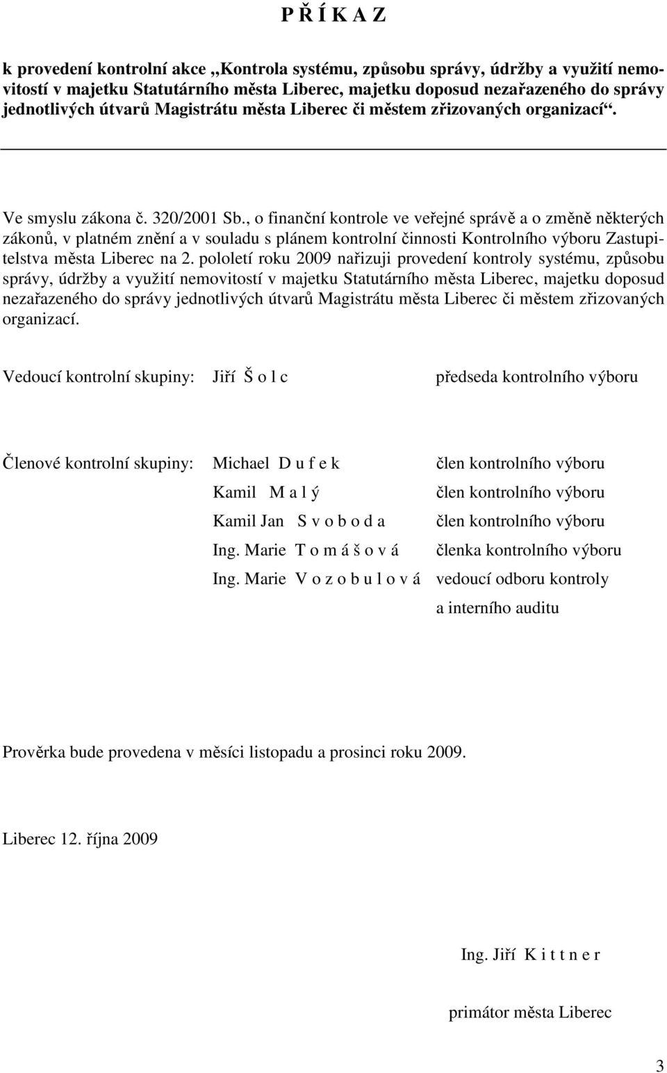 , o finanční kontrole ve veřejné správě a o změně některých zákonů, v platném znění a v souladu s plánem kontrolní činnosti Kontrolního výboru Zastupitelstva města Liberec na 2.