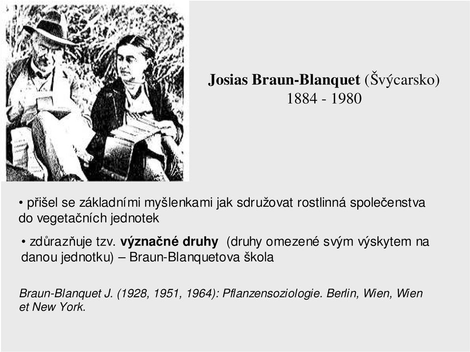 význačné druhy (druhy omezené svým výskytem na danou jednotku) Braun-Blanquetova