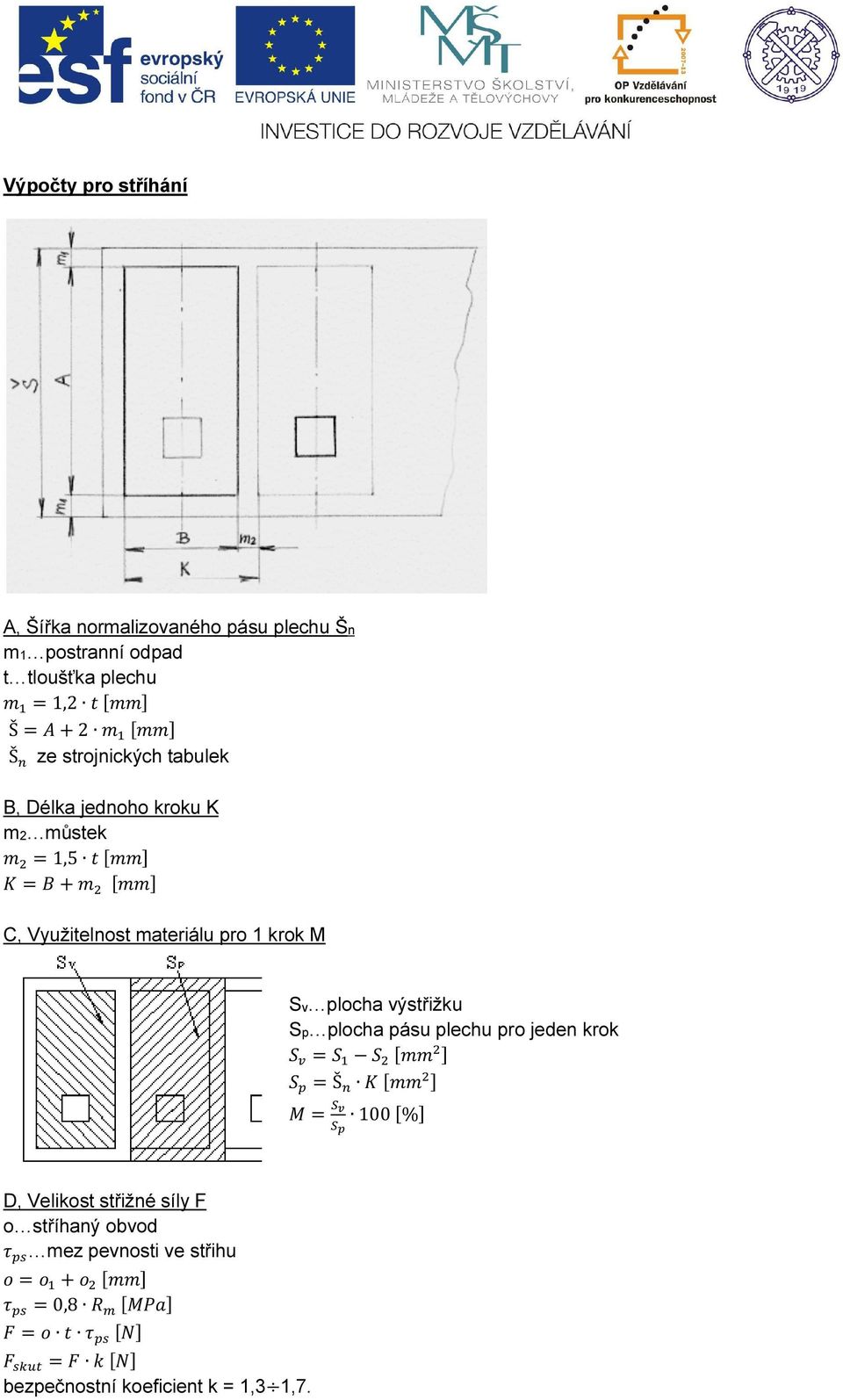 materiálu pro 1 krok M Sv plocha výstřižku Sp plocha pásu plechu pro jeden krok Š 100 % D,