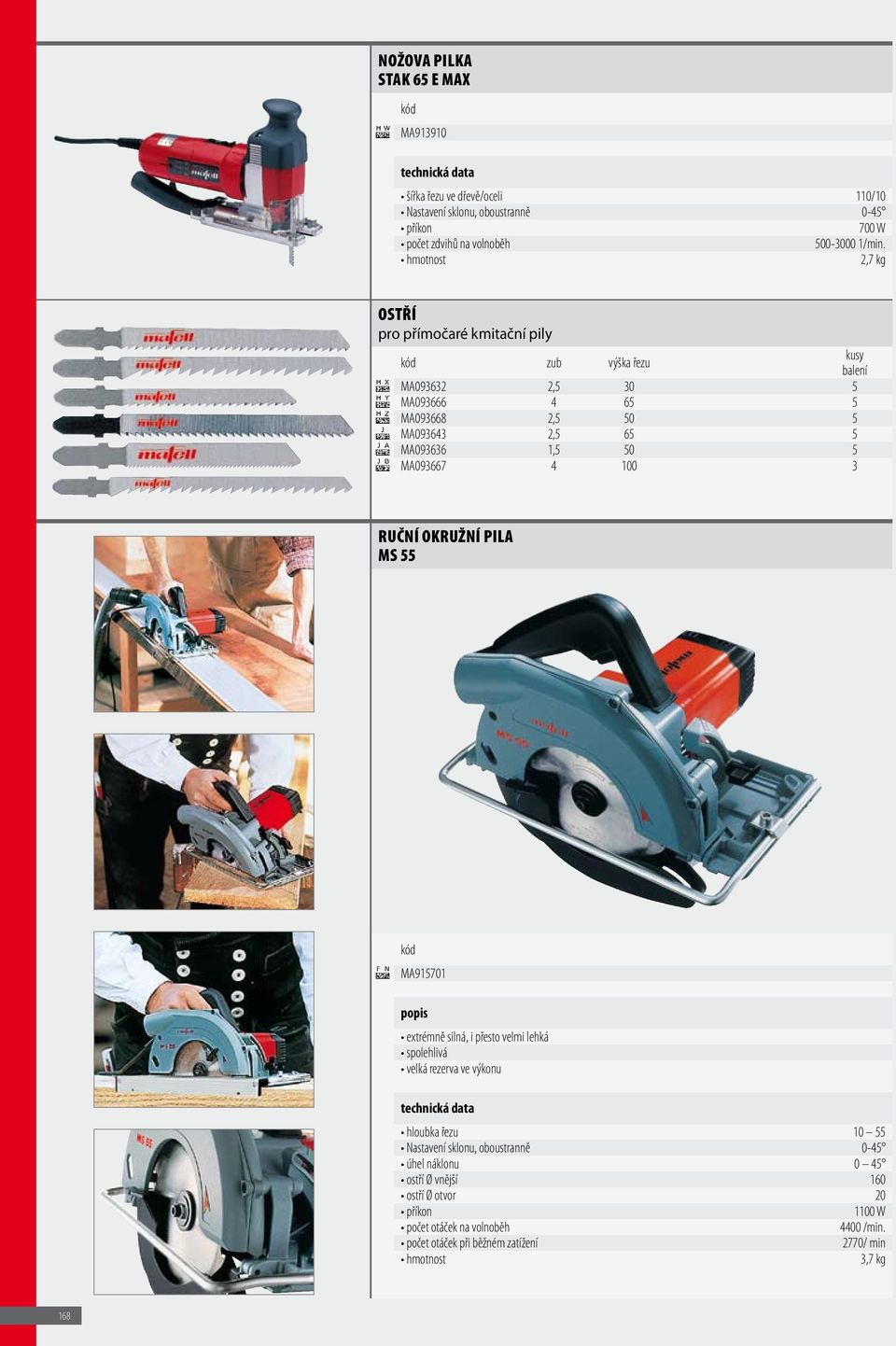 100 3 RUČNÍ OKRUŽNÍ PILA MS 55 MA915701 extrémně silná, i přesto velmi lehká spolehlivá velká rezerva ve výkonu hloubka řezu 10 55 Nastavení sklonu, oboustranně