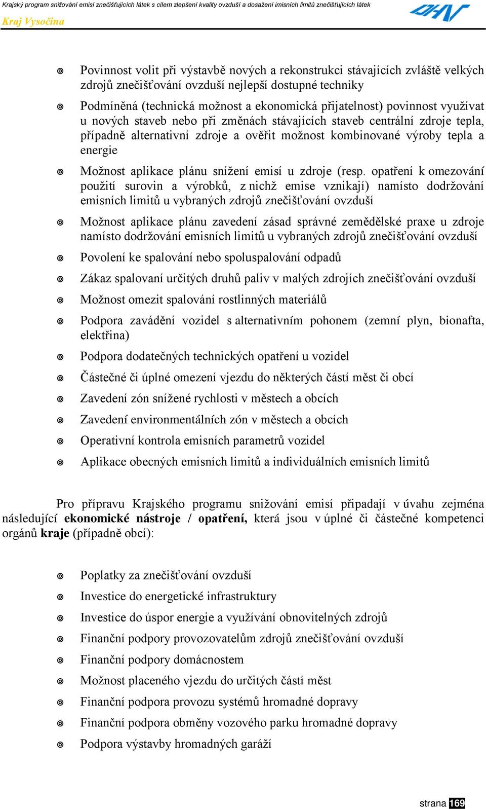 kombinované výroby tepla a energie!" Možnost aplikace plánu snížení emisí u zdroje (resp.