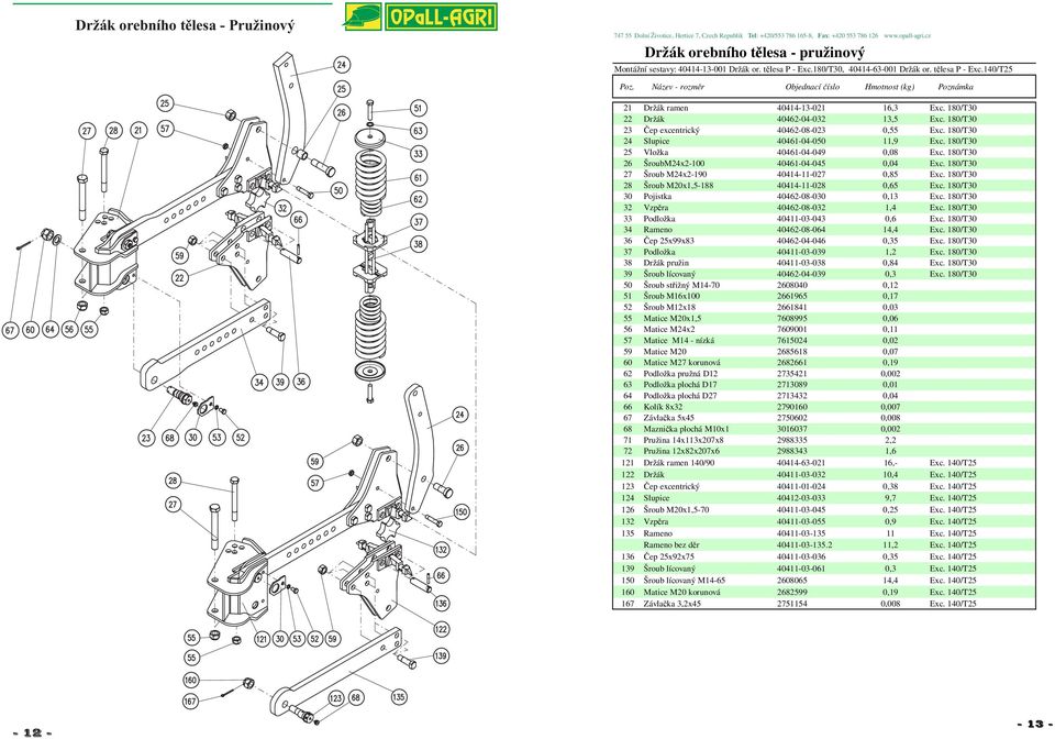 180/T30 26 ŠroubM24x2-100 40461-04-045 0,04 Exc. 180/T30 27 Šroub M24x2-190 40414-11-027 0,85 Exc. 180/T30 28 Šroub M20x1,5-188 40414-11-028 0,65 Exc. 180/T30 30 Pojistka 40462-08-030 0,13 Exc.