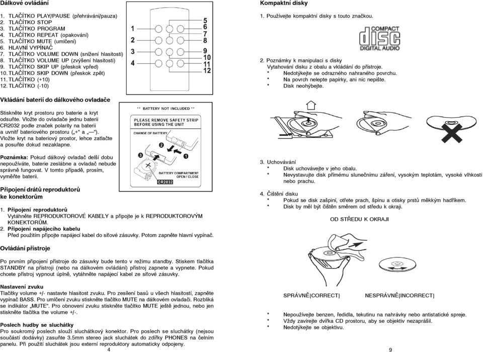 TLAČÍTKO (-10) Kompaktní disky 1. Používejte kompaktní disky s touto značkou. 2. Poznámky k manipulaci s disky Vytahování disku z obalu a vkládání do přístroje.