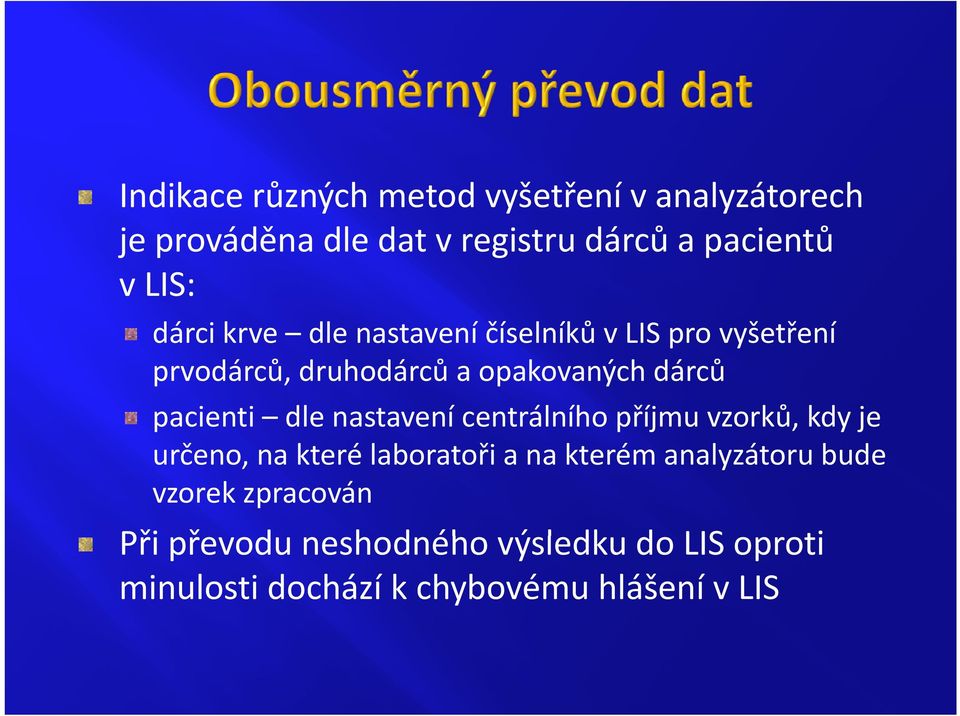 příjmu vzorků, kdy je č kt é l b t ři kt é l át b d určeno, na které laboratoři a na kterém analyzátoru bude vzorek