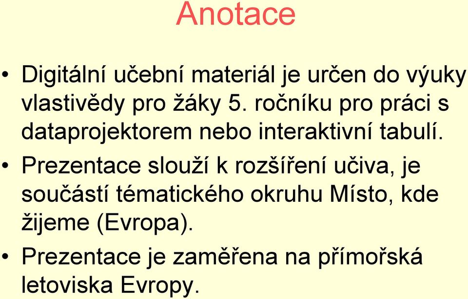 Prezentace slouží k rozšíření učiva, je součástí tématického okruhu