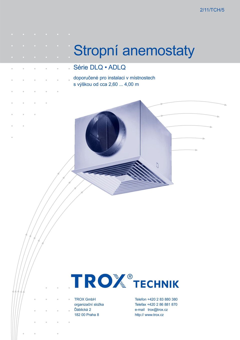 .. 4, m TROX GmbH Telefon +4 8 88 8 organizační složka