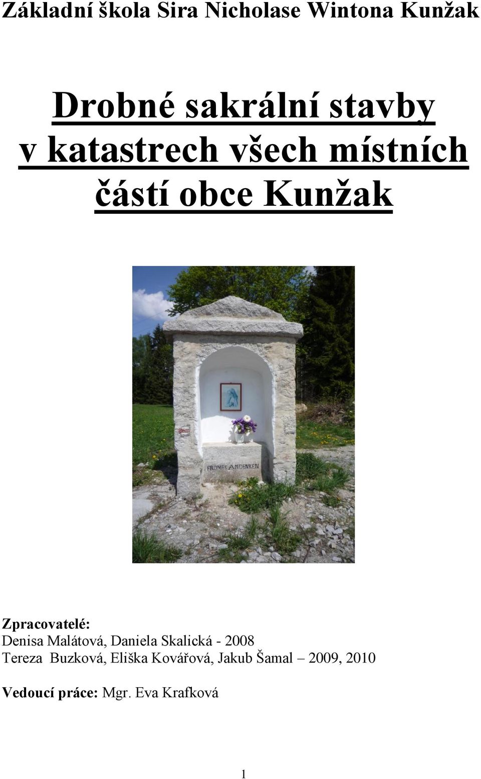 Zpracovatelé: Denisa Malátová, Daniela Skalická - 2008 Tereza