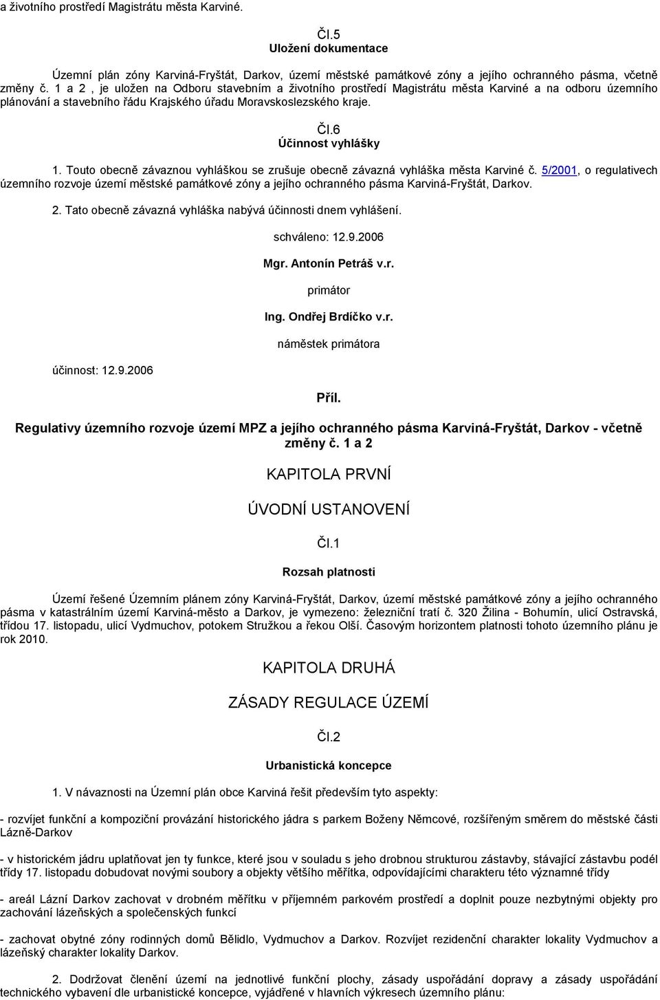 Touto obecně závaznou vyhláškou se zrušuje obecně závazná vyhláška města Karviné č.