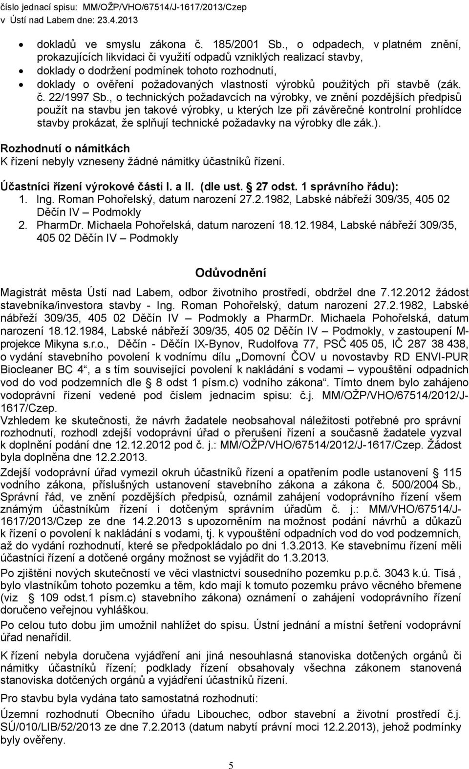 použitých při stavbě (zák. č. 22/1997 Sb.