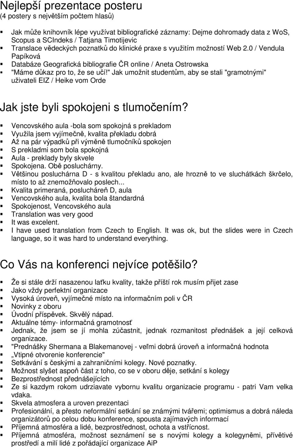 " Jak umožnit studentům, aby se stali "gramotnými" uživateli EIZ / Heike vom Orde Jak jste byli spokojeni s tlumočením?