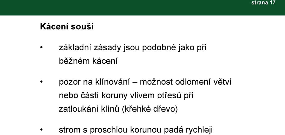 odlomení větví nebo částí koruny vlivem otřesů při