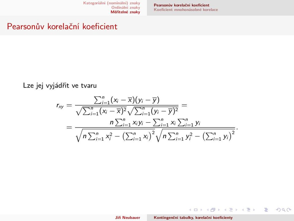 n i=1 (xi x)(yi y) n i=1 (xi x)2 = n i=1 (yi y)2 n n i=1 xiyi n n