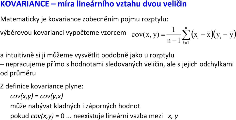 epracujeme přímo s hodotam sledovaých velč, ale s jejch odchlkam od průměru Z defce