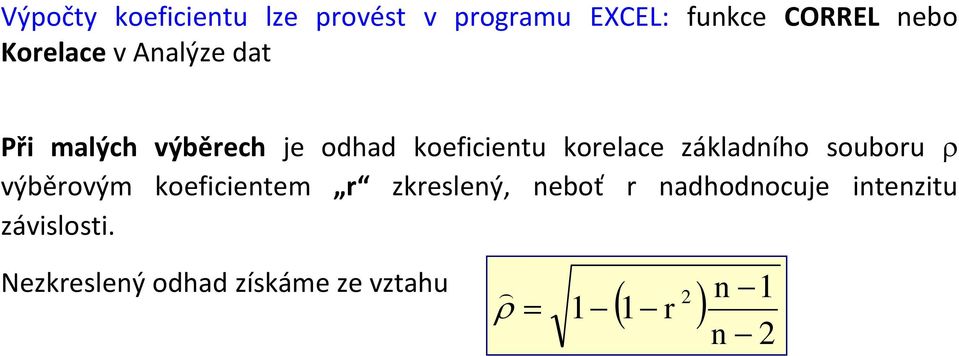 korelace základího souboru ρ výběrovým koefcetem r zkresleý,