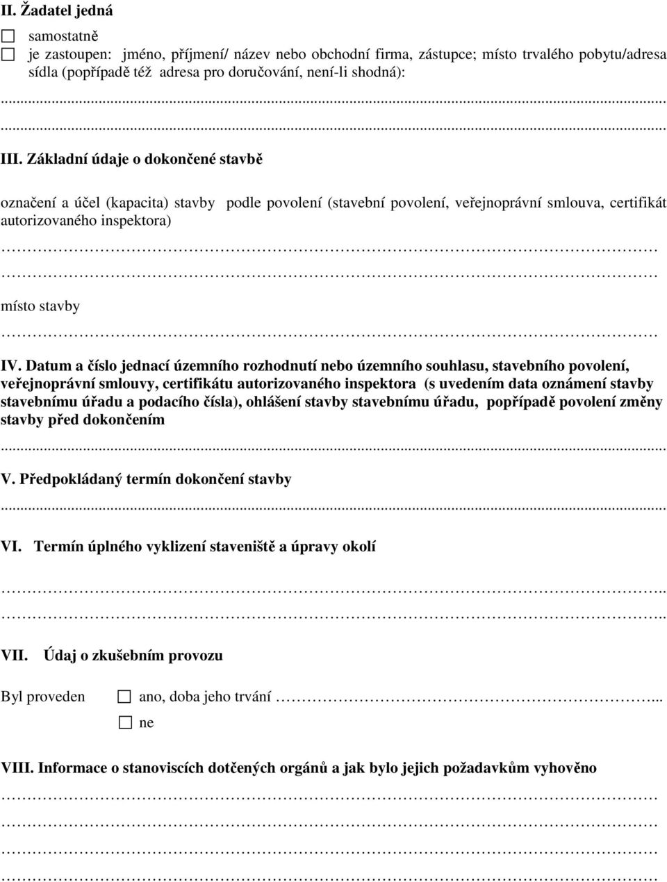 Datum a číslo jednací územního rozhodnutí nebo územního souhlasu, stavebního povolení, veřejnoprávní smlouvy, certifikátu autorizovaného inspektora (s uvedením data oznámení stavby stavebnímu úřadu a