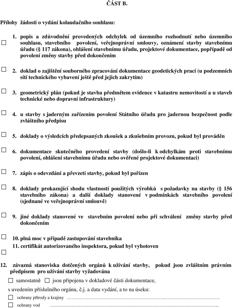 úřadu, projektové dokumentace, popřípadě od povolení změny stavby před dokončením 2.