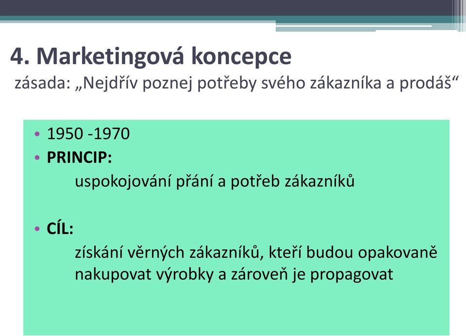 přání a potřeb zákazníků CÍL: získání věrných zákazníků,