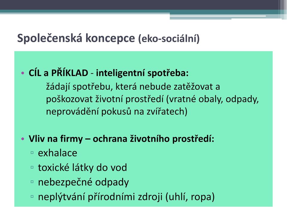 odpady, neprovádění pokusů na zvířatech) Vliv na firmy ochrana životního prostředí: