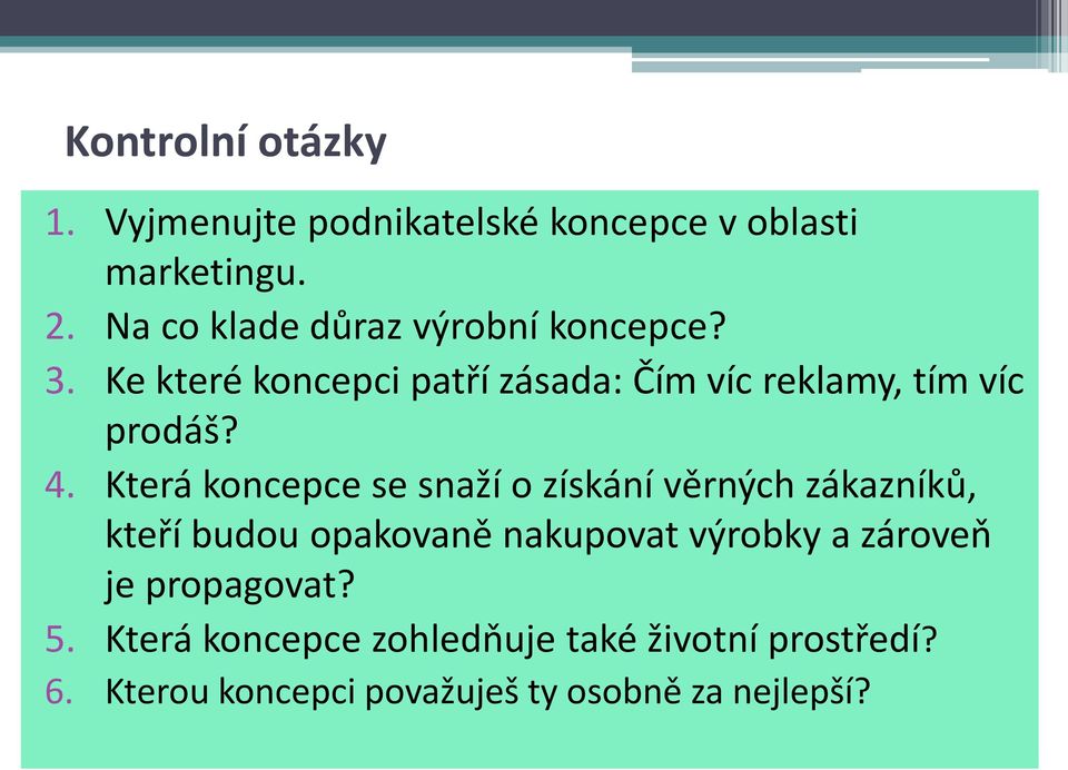 Ke které koncepci patří zásada: Čím víc reklamy, tím víc prodáš? 4.