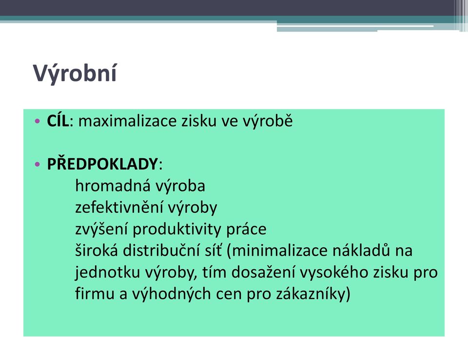 široká distribuční síť (minimalizace nákladů na jednotku