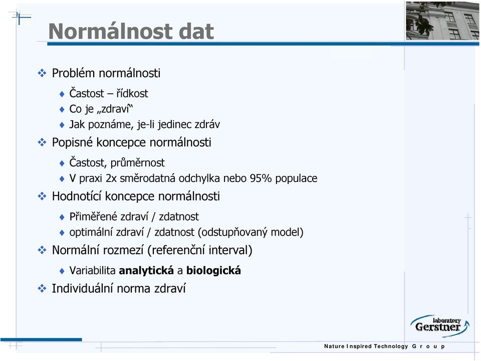 Hodnotící koncepce normálnosti Přiměřené zdraví / zdatnost optimální zdraví / zdatnost (odstupňovaný