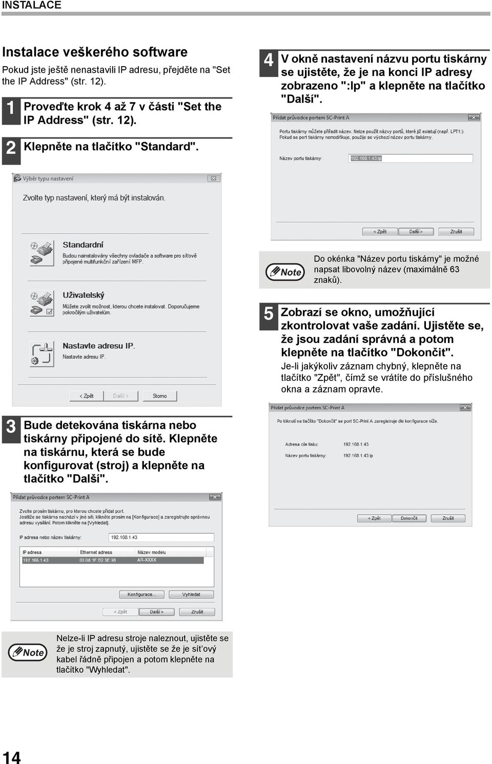 Note Do okénka "Název portu tiskárny" je možné napsat libovolný název (maximálně 63 znaků). 5 Zobrazí se okno, umožňující zkontrolovat vaše zadání.