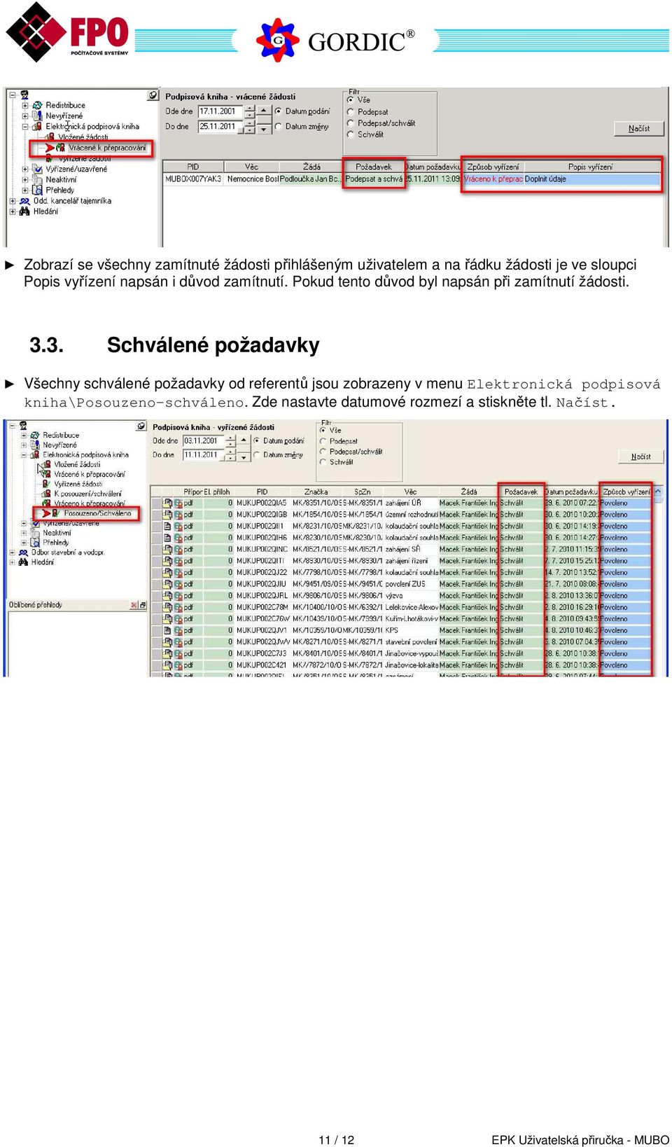 3. Schválené požadavky Všechny schválené požadavky od referentů jsou zobrazeny v menu Elektronická