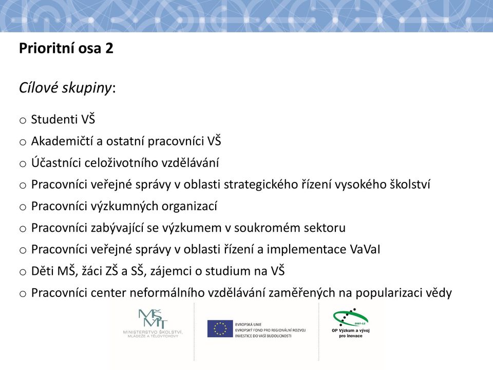 Pracovníci zabývající se výzkumem v soukromém sektoru o Pracovníci veřejné správy v oblasti řízení a implementace VaVaI