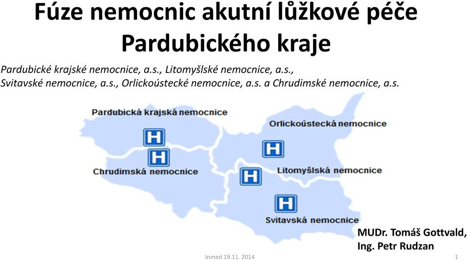 s., Orlickoústecké nemocnice, a.s. a Chrudimské nemocnice, a.s. MUDr.