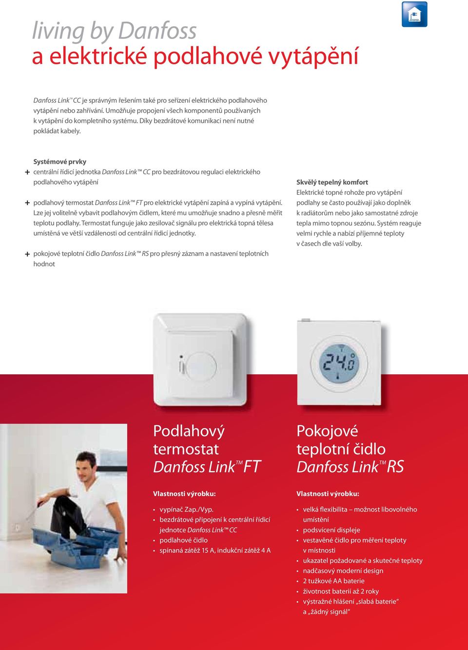 Systémové prvky centrální řídicí jednotka Danfoss Link CC pro bezdrátovou regulaci elektrického podlahového vytápění podlahový termostat Danfoss Link FT pro elektrické vytápění zapíná a vypíná