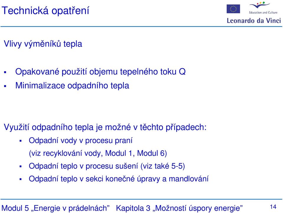 (viz recyklování vody, Modul 1, Modul 6) Odpadní teplo v procesu sušení (viz také 5-5) Odpadní