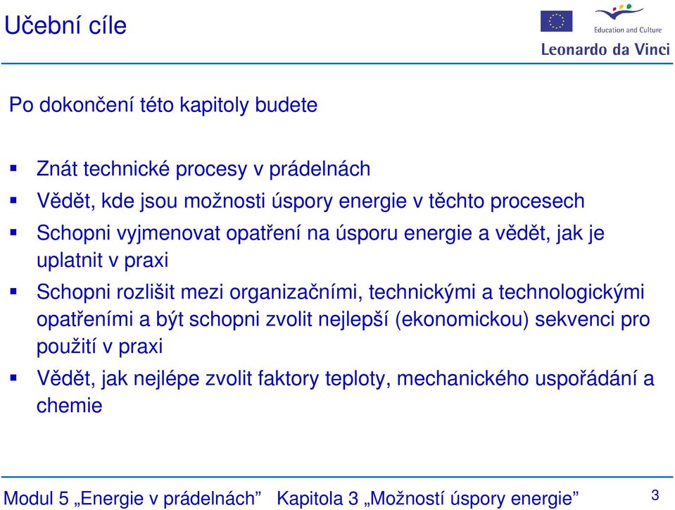 organizačními, technickými a technologickými opatřeními a být schopni zvolit nejlepší (ekonomickou) sekvenci pro použití v