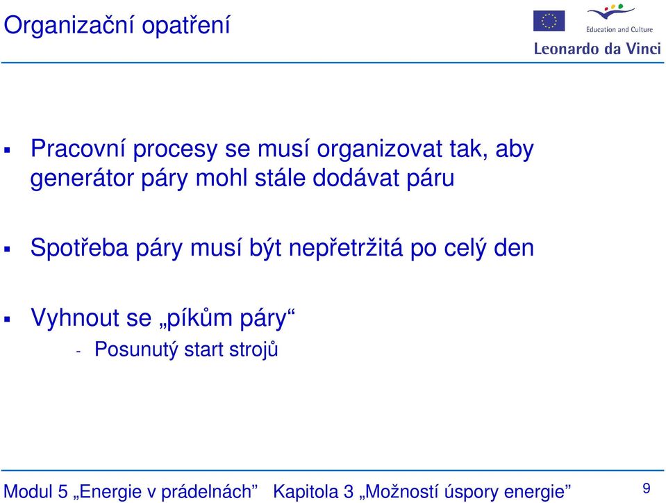 nepřetržitá po celý den Vyhnout se píkům páry - Posunutý start