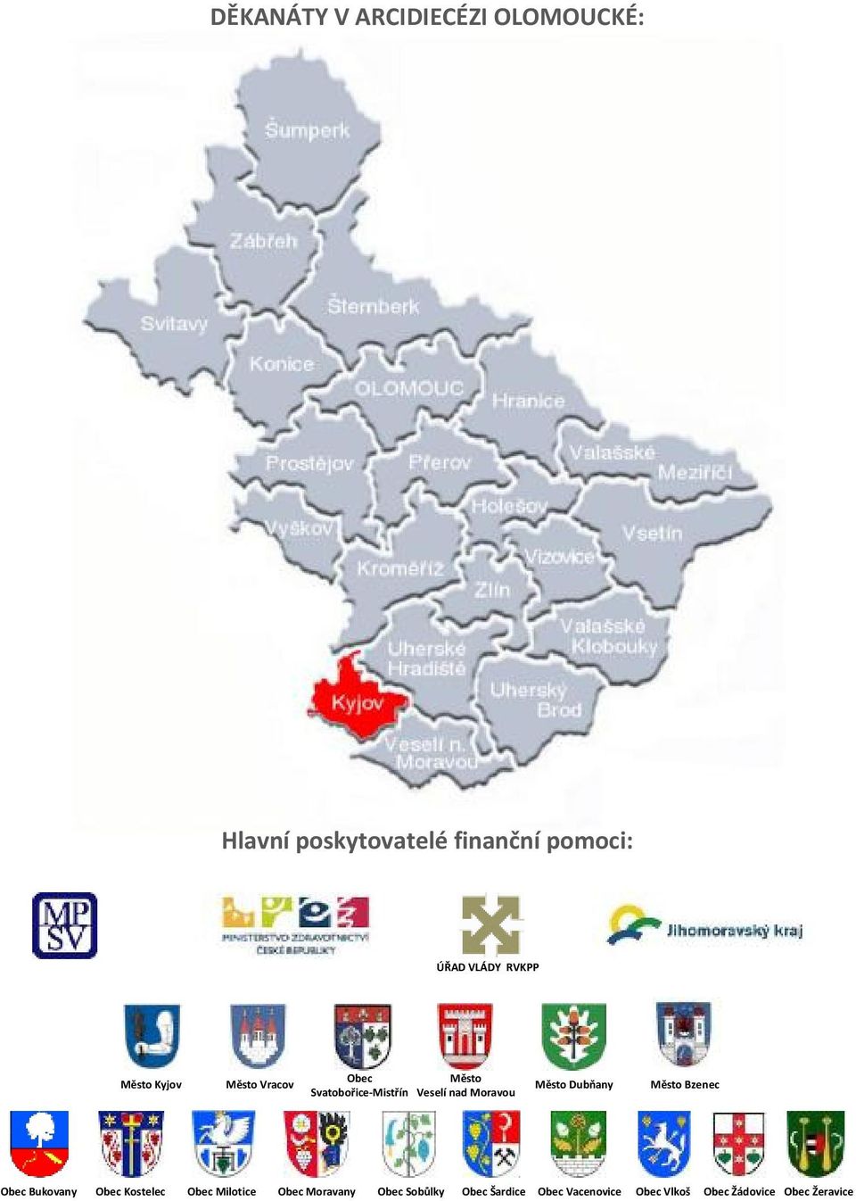 Moravou Město Dubňany Město Bzenec Obec Bukovany Obec Kostelec Obec Milotice Obec