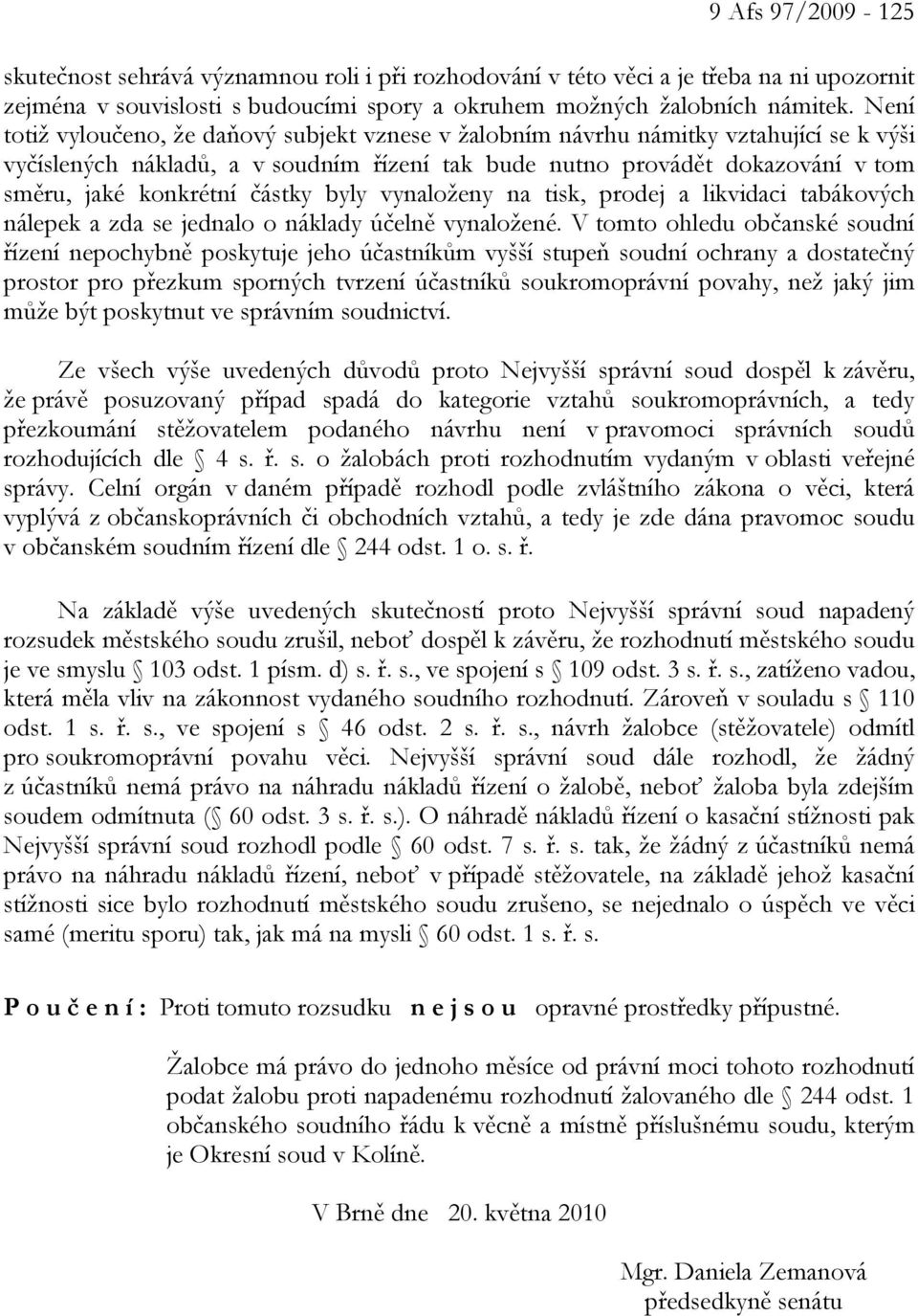 částky byly vynaloženy na tisk, prodej a likvidaci tabákových nálepek a zda se jednalo o náklady účelně vynaložené.