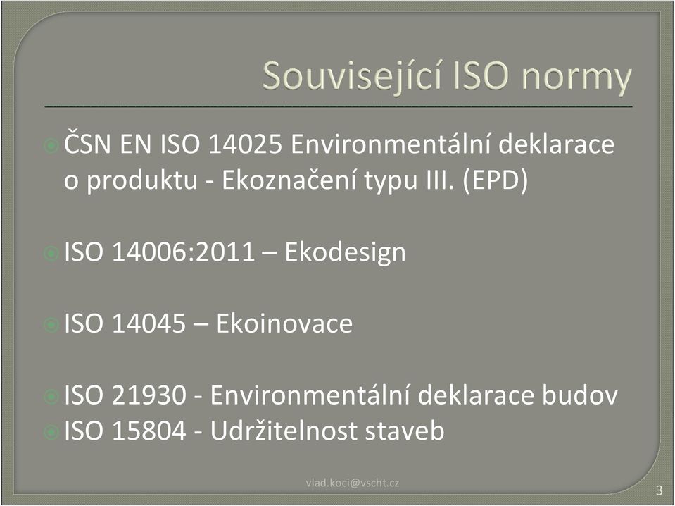 (EPD) ISO 14006:2011 Ekodesign ISO 14045 Ekoinovace