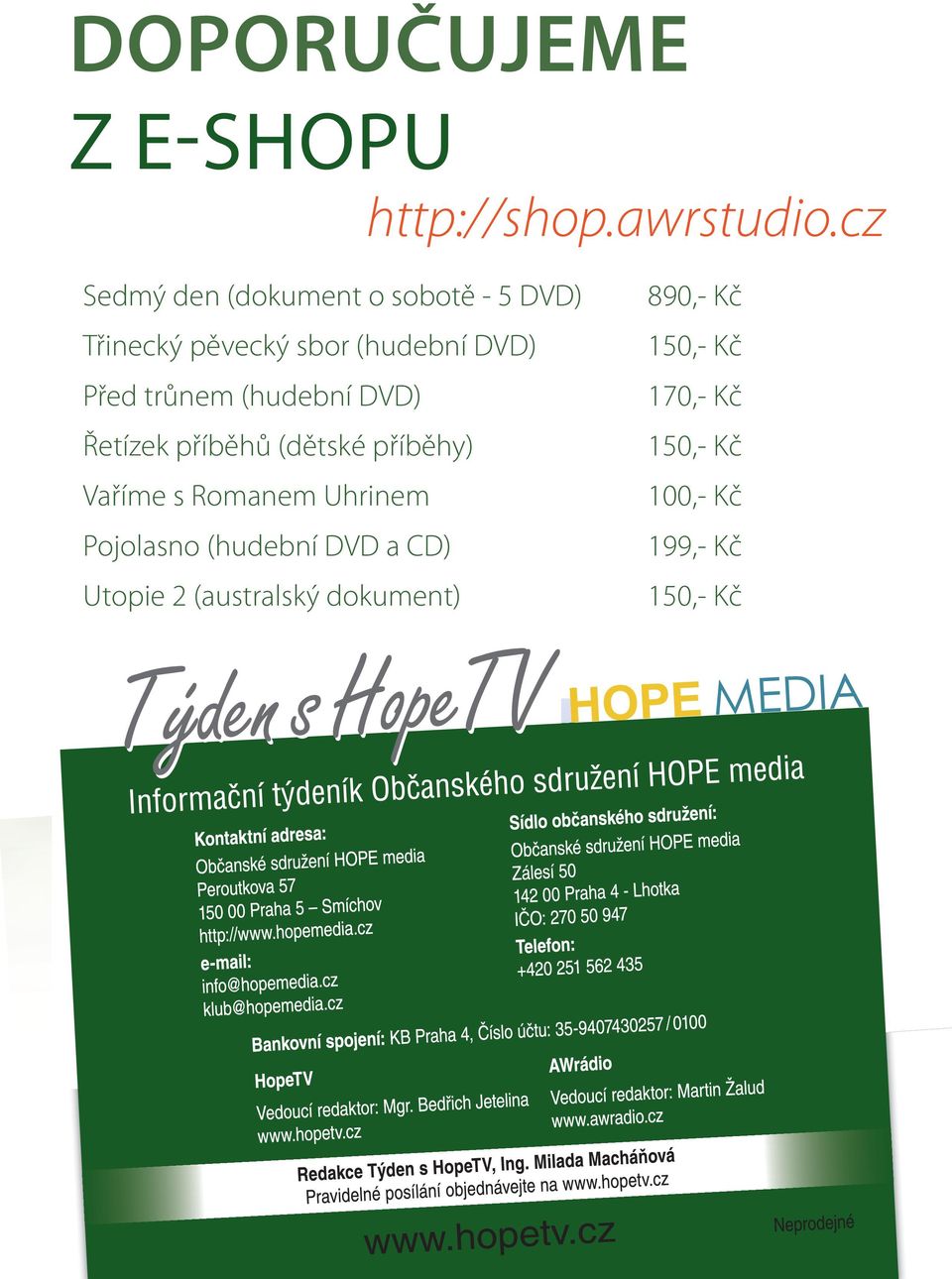 DVD) Před trůnem (hudební DVD) Řetízek příběhů (dětské příběhy) Vaříme s