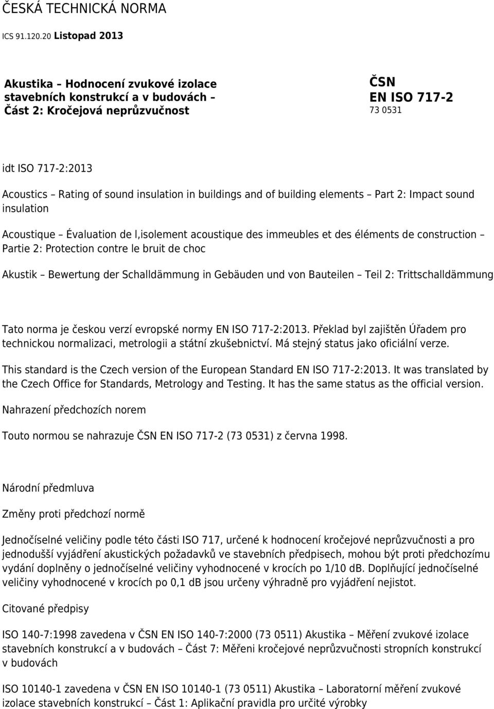 in buildings and of building elements Part 2: Impact sound insulation Acoustique Évaluation de l,isolement acoustique des immeubles et des éléments de construction Partie 2: Protection contre le