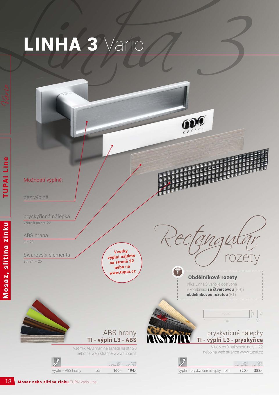 cz Rectangular rozety Obdélníkové rozety Klika Linha 3 Vario je dostupná v kombinaci se čtvercovou (HR) i obdélníkovou rozetou (R).